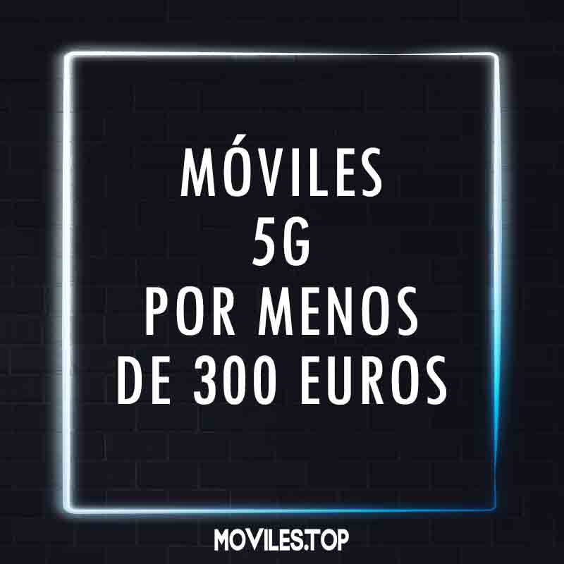 moviles 5G por menos de 300 euros