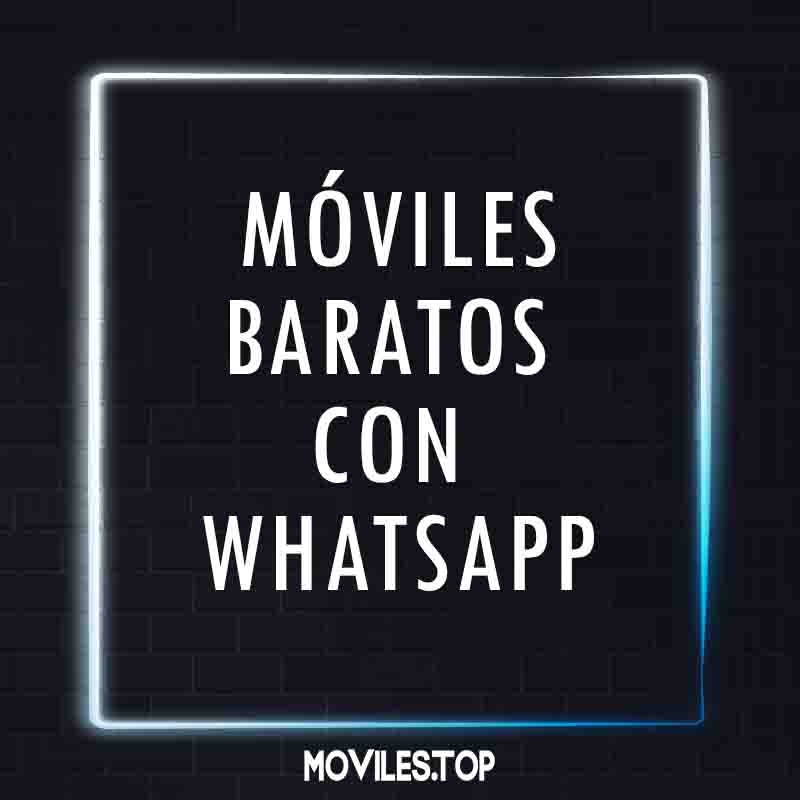 moviles baratos con whatsapp