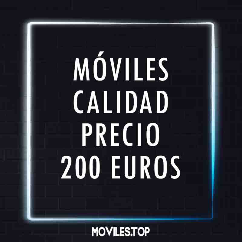 moviles calidad precio 200 euros