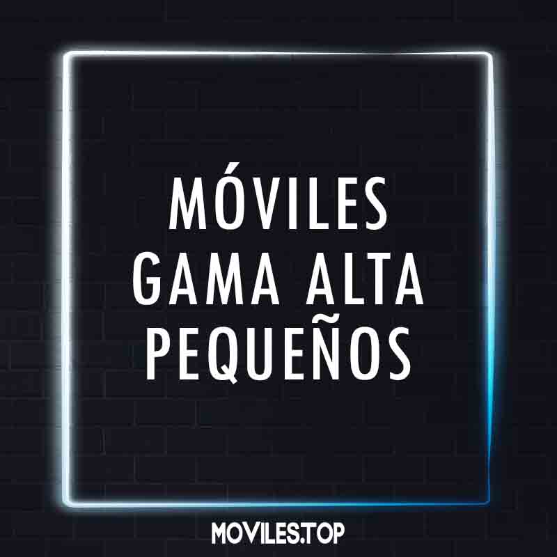 moviles gama alta pequeños