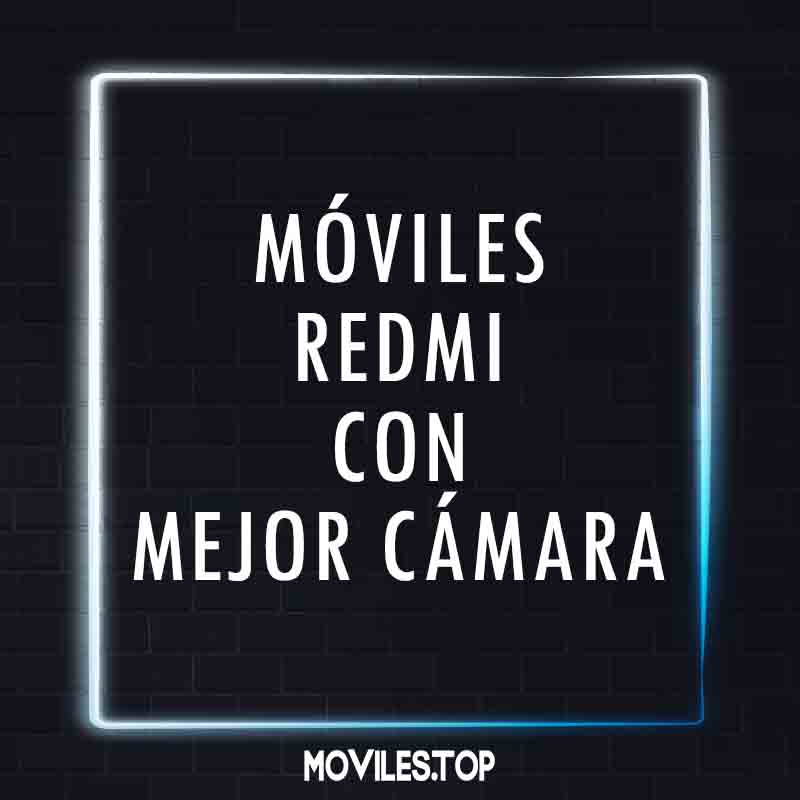 moviles redmi con mejor camara