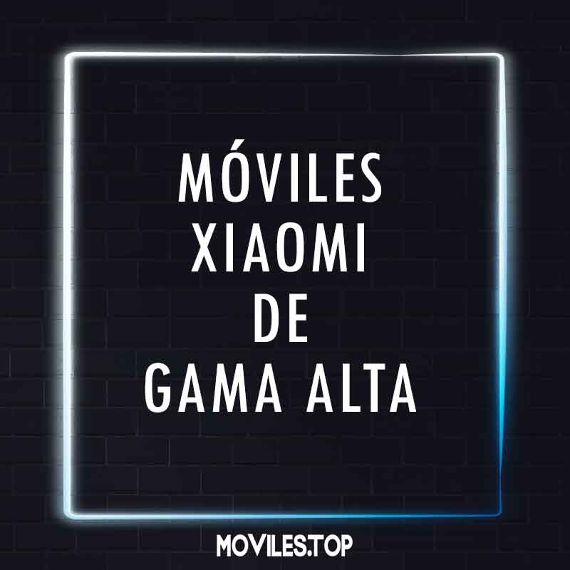 moviles xiaomi de gama alta